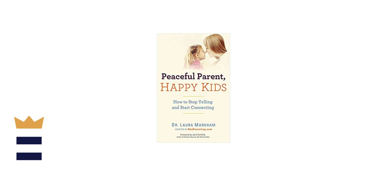 &quot;Peaceful Parent, Happy Kids&quot; by Dr. Laura Markham