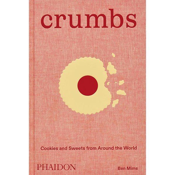 Phaidon Press Crumbs: Cookies and Sweets from Around the World