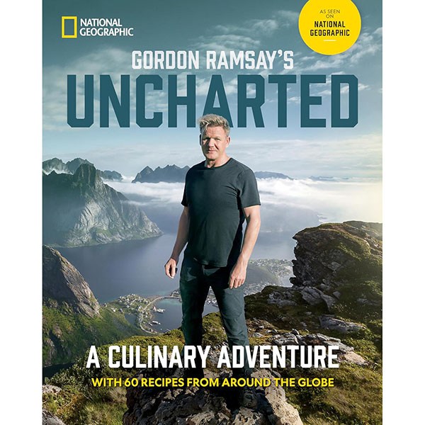 National Geographic Gordon Ramsay's Uncharted: A Culinary Adventure With 60 Recipes From Around the Globe