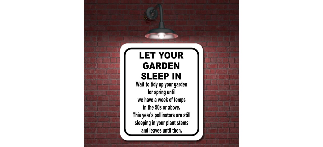 LET YOUR GARDEN SLEEP IN Aluminum Composite Sign on wall