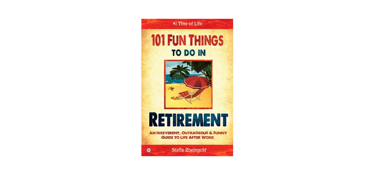 101 Fun Things to Do in Retirement 101 Fun Things to Do in Retirement
