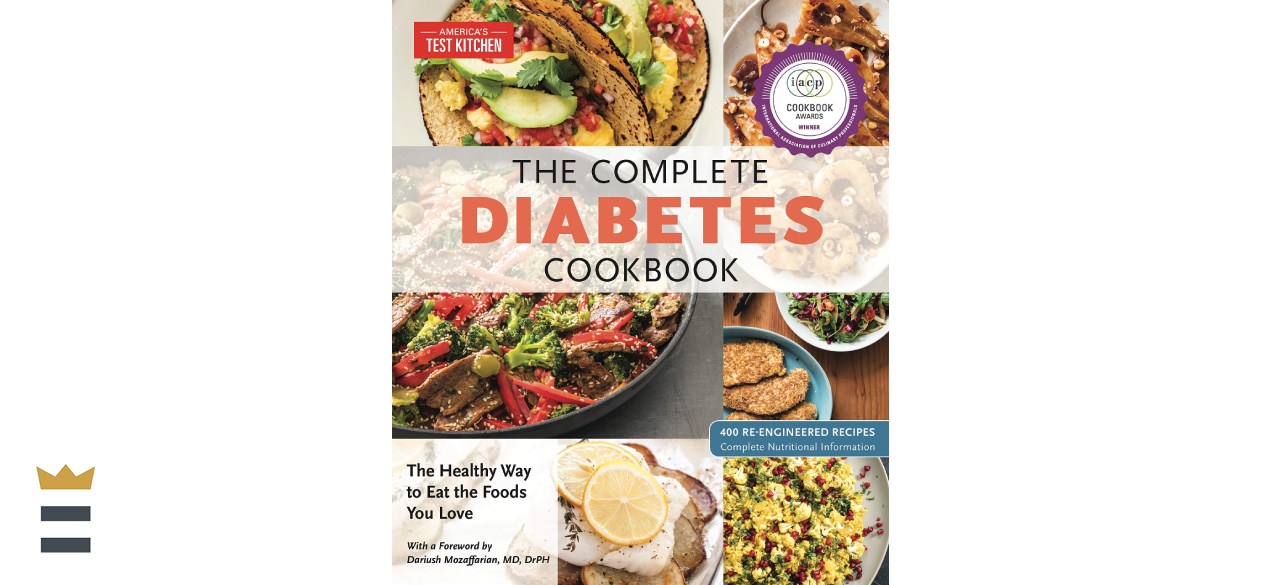 The Complete Diabetes Cookbook: The Healthy Way to Eat the Foods You Love by America’s Test Kitchen