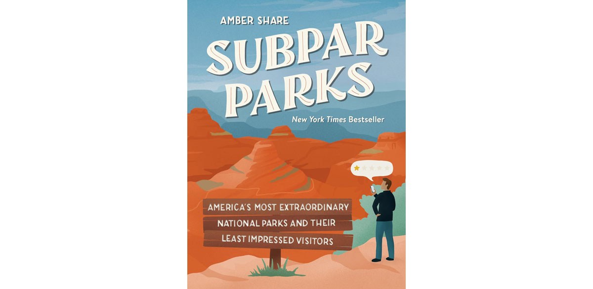 Subpar Parks: America's Most Extraordinary National Parks and Their Least Impressed Visitors