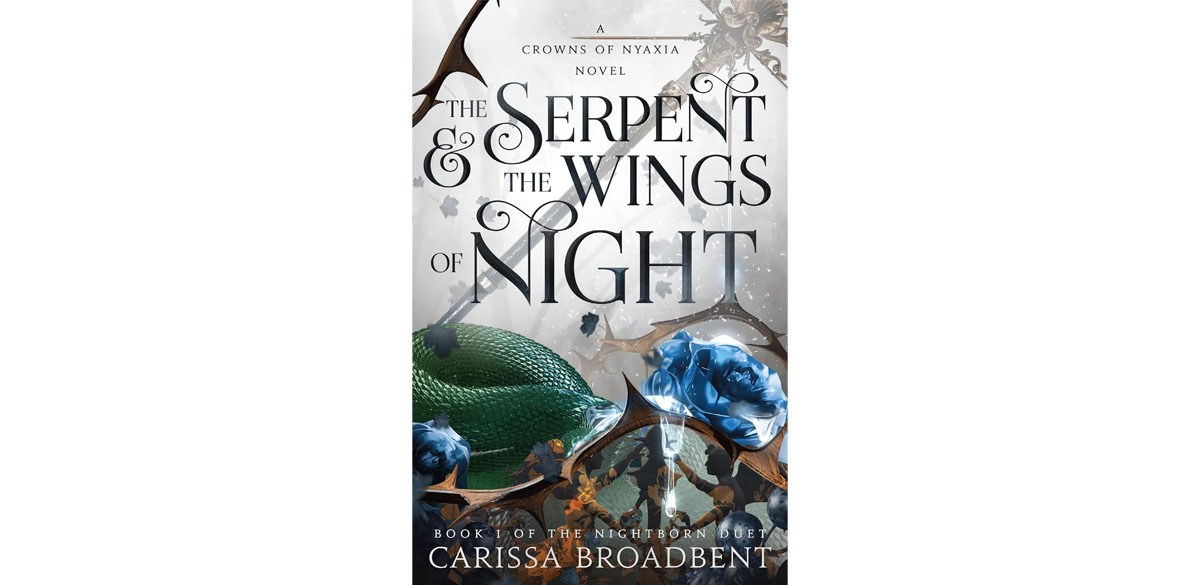 The Serpent & the Wings of Night Book 1 of the Nightborn Duet (Crowns of Nyaxia, 1) by Carissa Broadbent