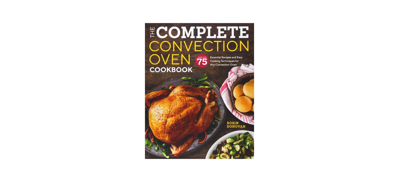  “The Complete Convection Oven Cookbook”