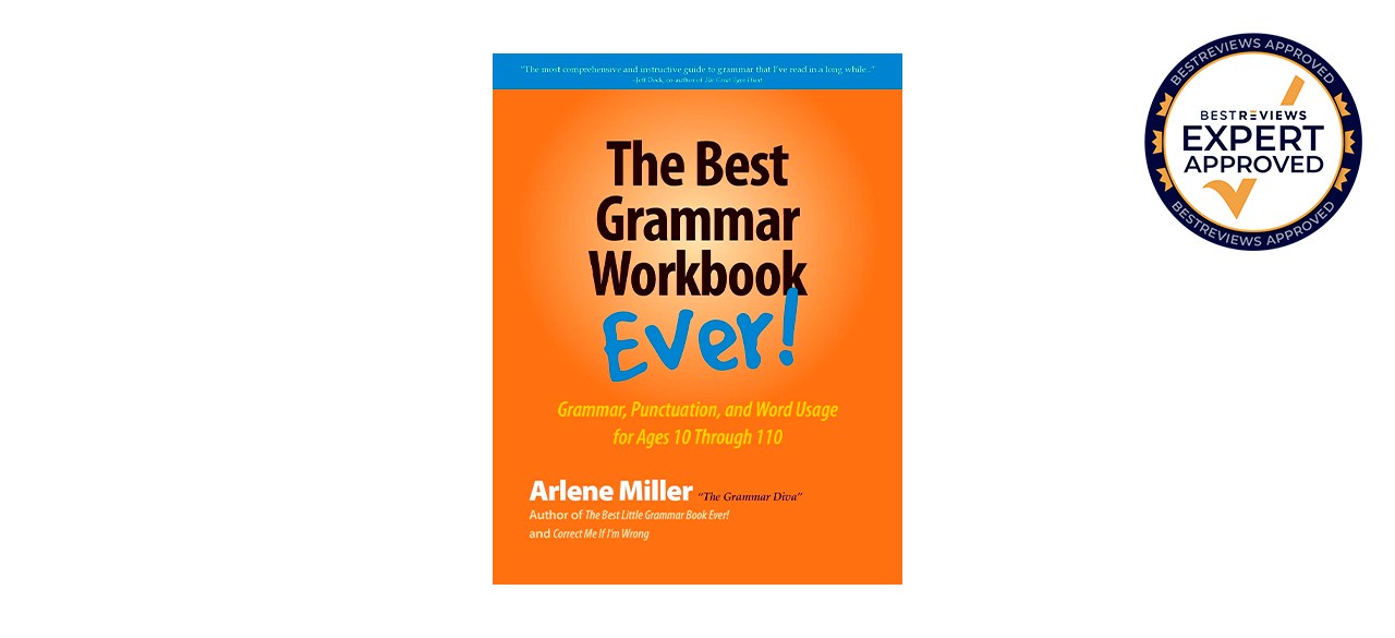 Best "The Best Grammar Workbook Ever- Grammar, Punctuation, and Word Usage for Ages 10 Through 110" by Arlene Miller