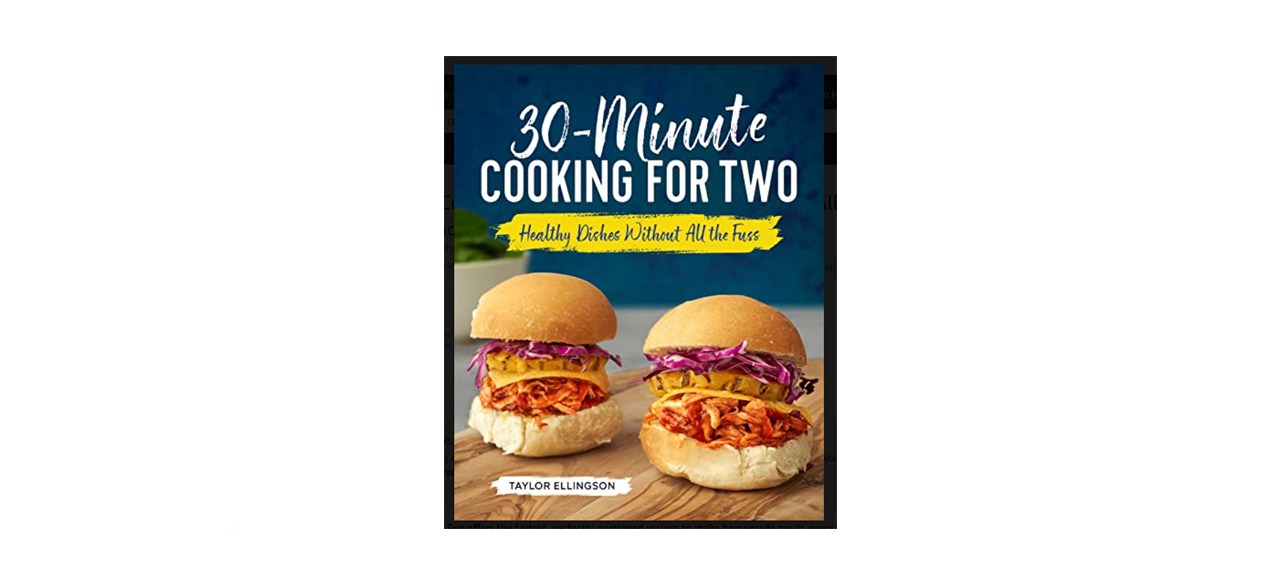 best "30-Minute Cooking for Two: Healthy Dishes Without All the Fuss" by Taylor Ellingson