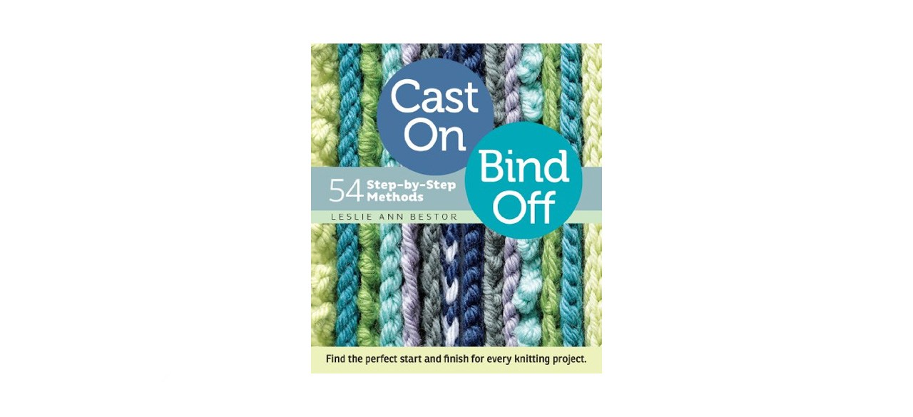 best Cast On, Bind Off: 54 Step-by-Step Methods