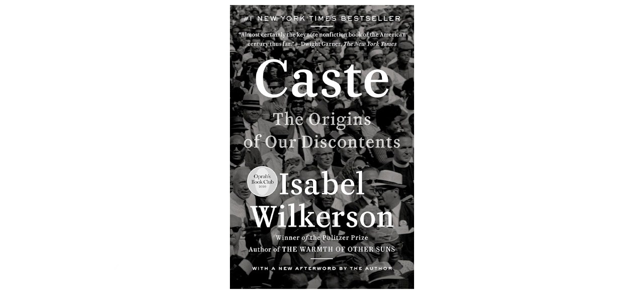 “Caste: The Origins of Our Discontents” by Isabel Wilkerson
