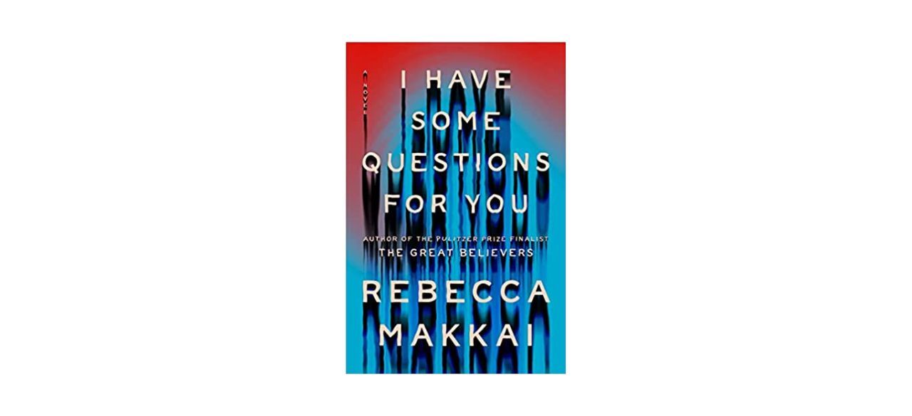 Best I Have Some Questions for You by Rebecca Makkai