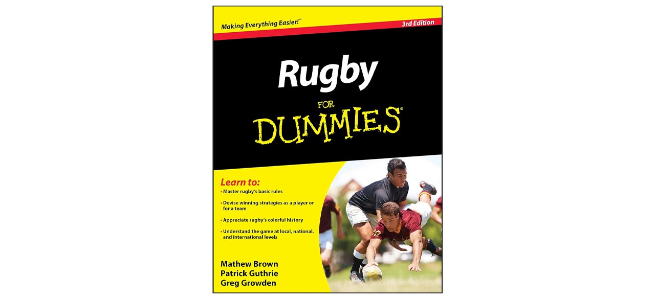 "Rugby For Dummies" by Matthew Brown, Patrick Guthrie and Greg Growden