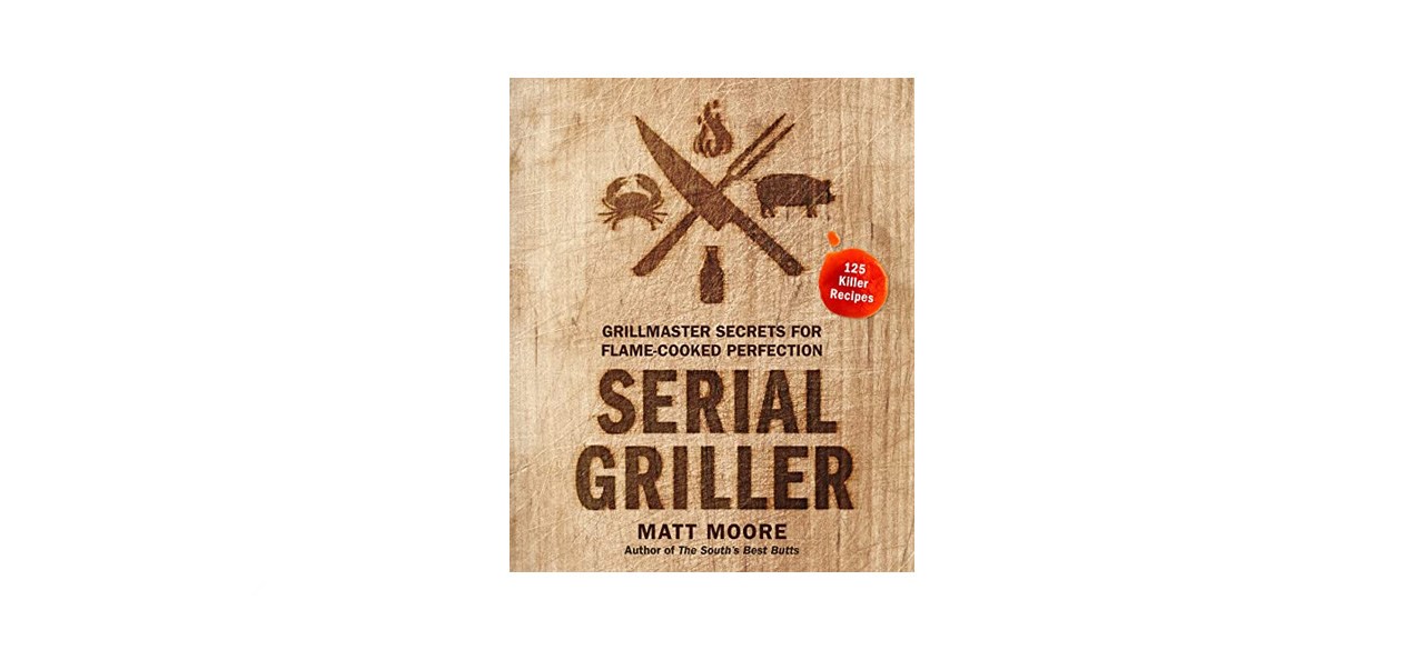 best Serial Griller: Grillmaster Secrets for Flame-Cooked Perfection