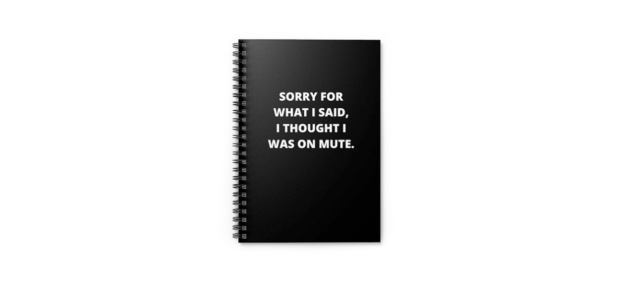 Best Sorry for what I said, I thought I was on mute Notebook Best Sorry for what I said, I thought I was on mute Notebook