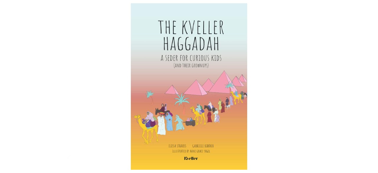 “The Kveller Haggadah: A Seder for Curious Kids (and their Grownups)”