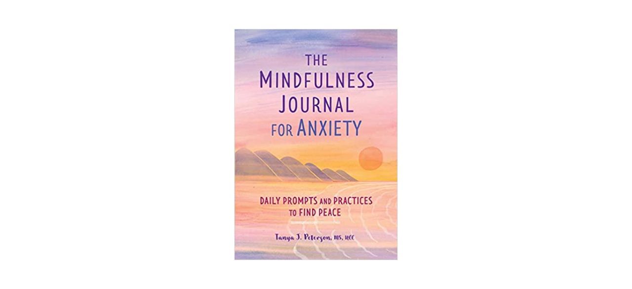 Best The Mindfulness Journal for Anxiety by Tanya J Peterson