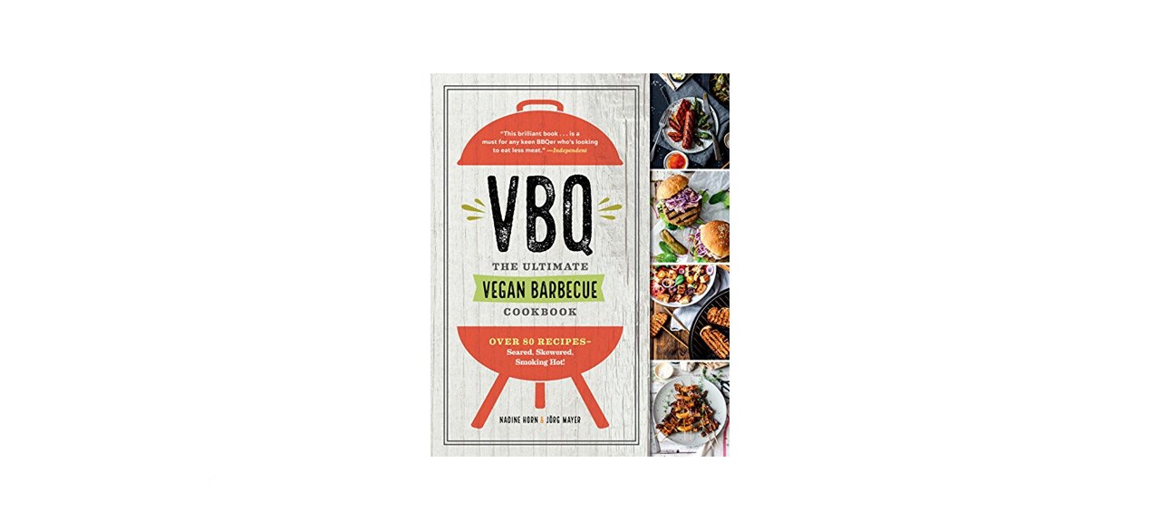 best VBQ: The Ultimate Vegan Barbecue Cookbook