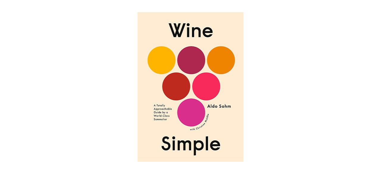 Best Wine Simple- A Totally Approachable Guide From A World-Class Sommelier