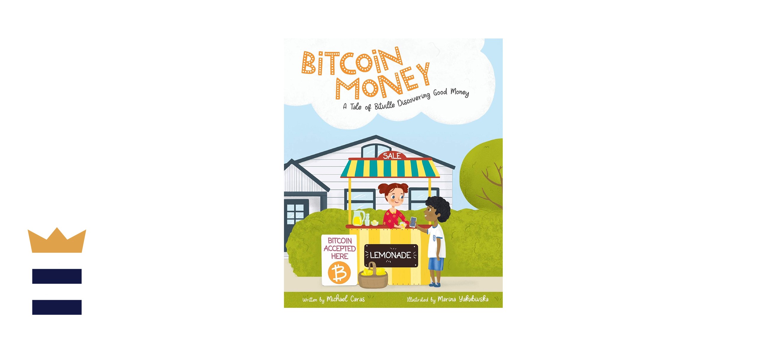 “Bitcoin Money: A Tale of Bitville Discovering Good Money” by Michael Caras