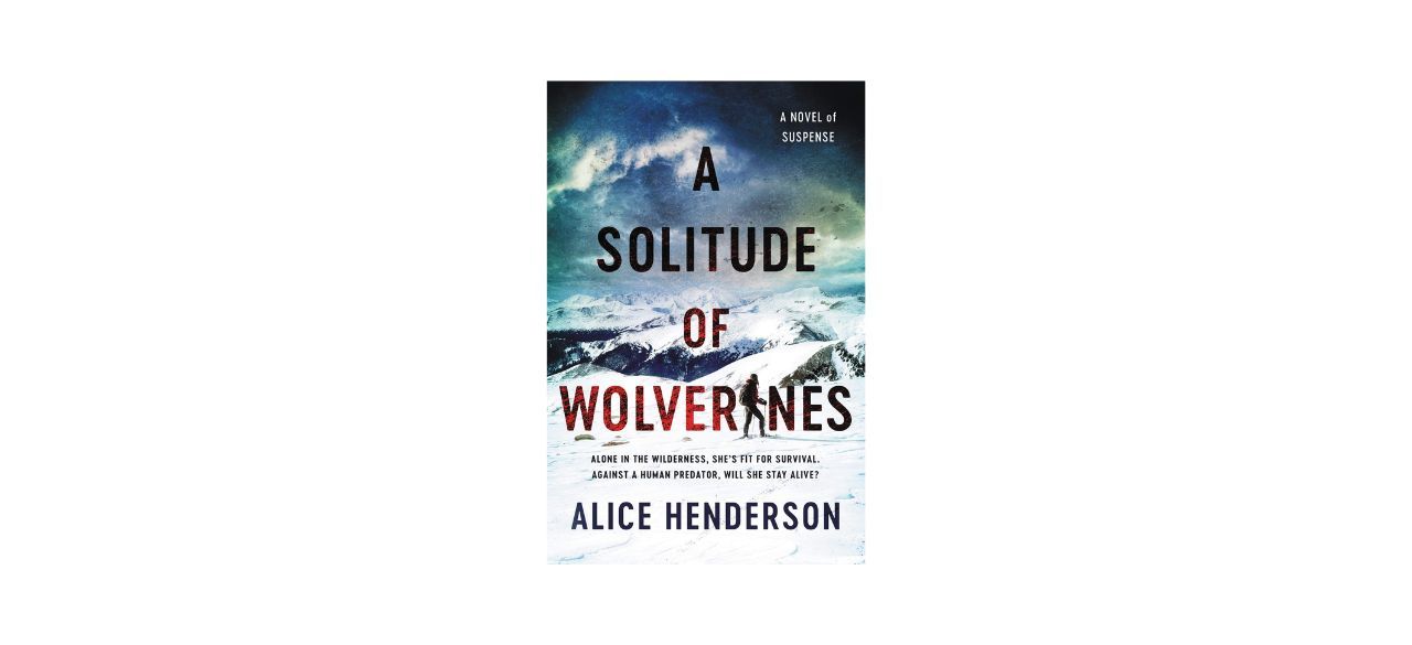 best-books-inspire-you-get-outside-Best “A Solitude of Wolverines” by Alice Henderson