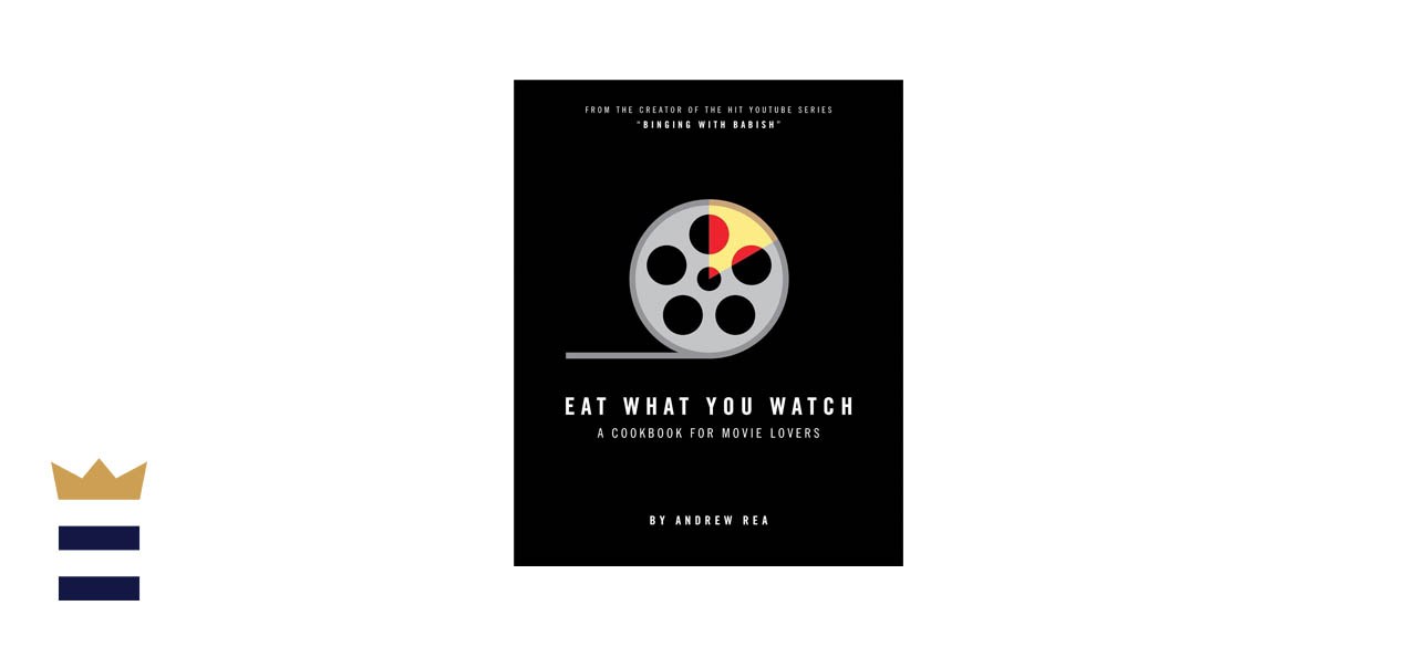 Eat What You Watch: A Cookbook for Movie Lovers by Andrew Rea