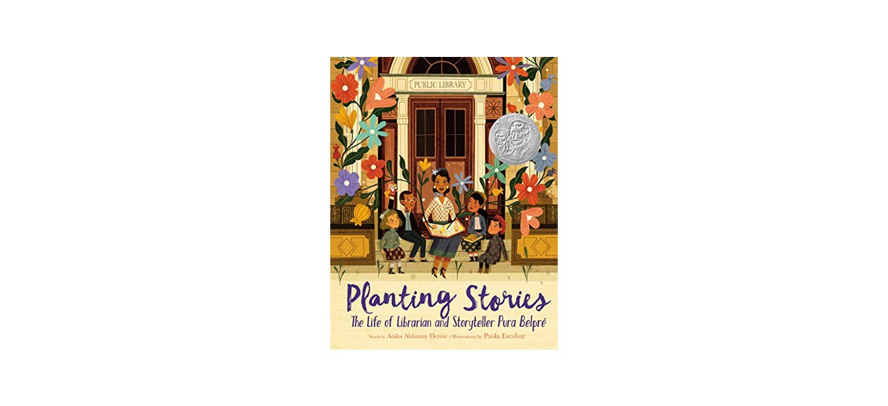 Best “Planting Stories: The Life Of Librarian And Storyteller Pura Belpré” By Anika Aldamuy Denise