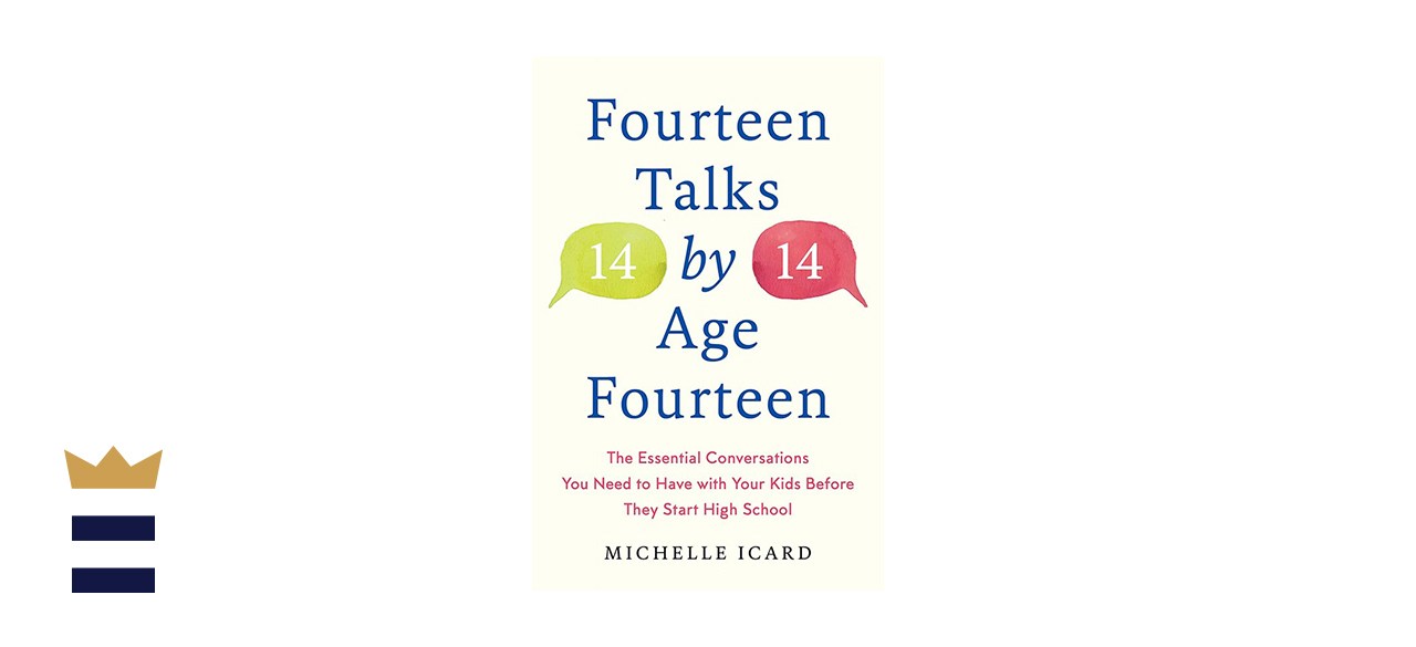 “Fourteen Talks by Age Fourteen: The Essential Conversations You Need to Have with Your Kids Before They Start High School”