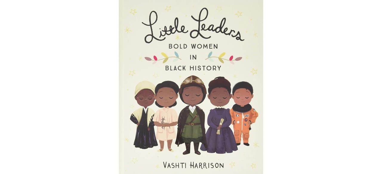Little Leaders:Bold Women in Black History by Vashti Harrison