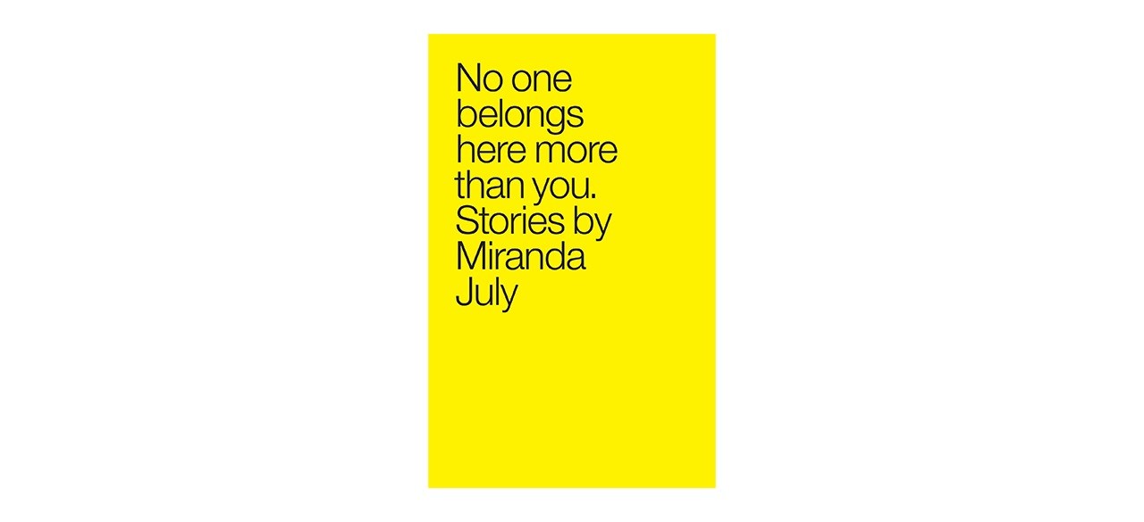 No One Belongs Here More Than You by Miranda July