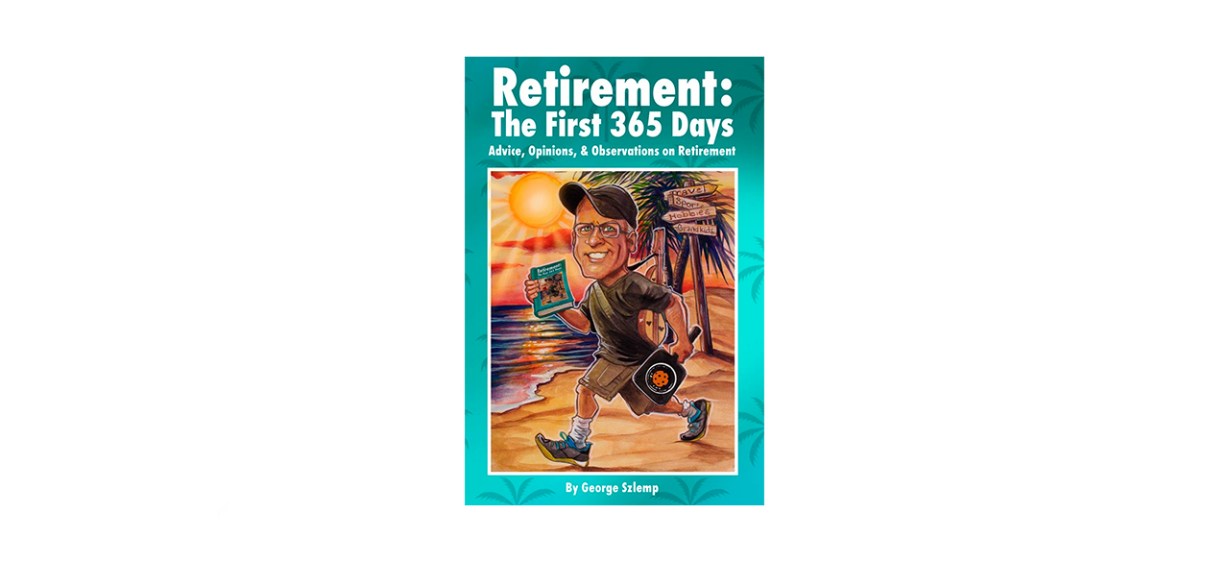 Retirement- The First 365 Days- Advice, Opinions, Observations Retirement- The First 365 Days- Advice, Opinions, Observations