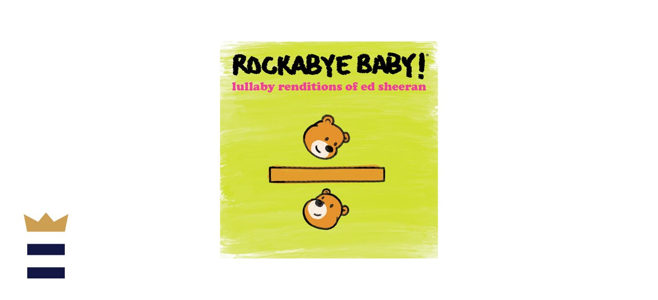 “Rockabye Baby! Lullaby Renditions of Ed Sheeran”