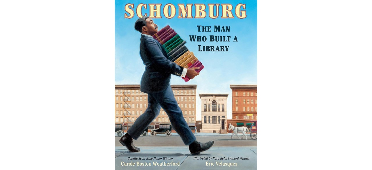 Schomburg: The Man Who Built a Library by Carole Boston Weatherford