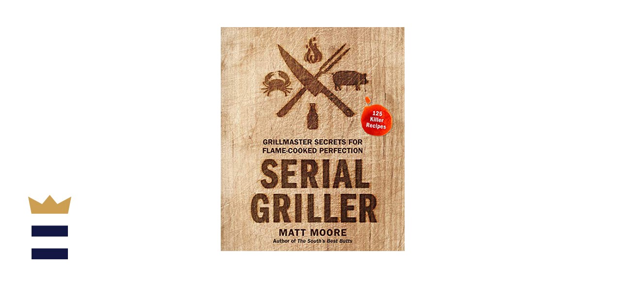 “Serial Griller: Grillmaster Secrets for Flame-Cooked Perfection” “Serial Griller: Grillmaster Secrets for Flame-Cooked Perfection”