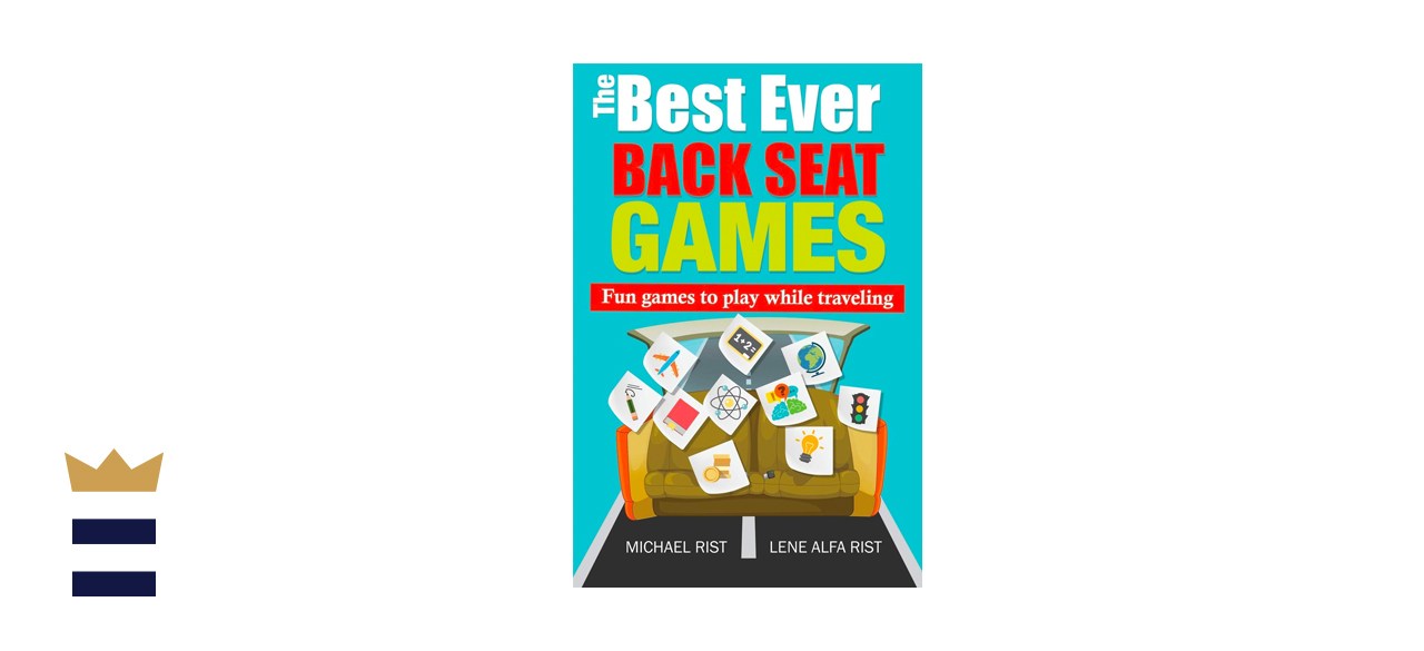 The Best Ever Back Seat Games: Fun games to play while you are traveling