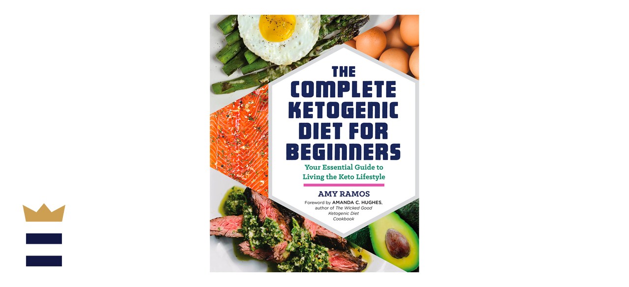 The Complete Ketogenic Diet for Beginners: Your Essential Guide to Living the Keto Lifestyle