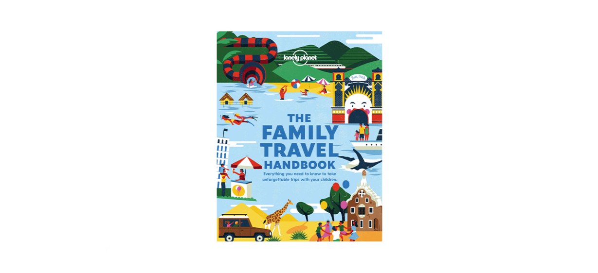 The Family Travel Handbook by Lonely Planet The Family Travel Handbook by Lonely Planet